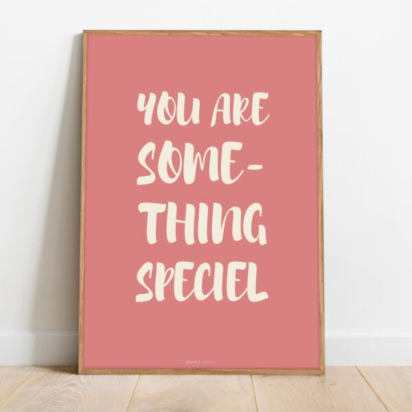 You are something speciel - lyserød plakat